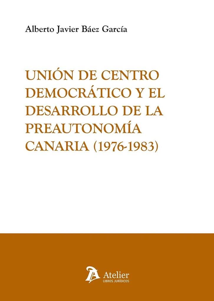 UNIÓN DE CENTRO DEMOCRATICO Y EL DESARROLLO DE LA PREAUTONOMIA CANARIA | 9791387543716 | BAEZ GARCIA, ALBERTO JAVIER