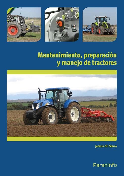 MANTENIMIENTO, PREPARACIÓN Y MANEJO DE TRACTORES | 9788428334228 | GIL SIERRA, JACINTO