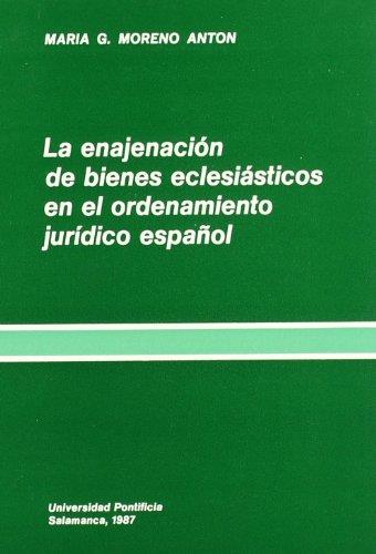 ENAJENACIÓN DE BIENES ECLESIÁSTICOS EN EL ORDENAMIENTO JURÍDICO ESPAÑOL, LA | 9788472991897 | MORENO ANTÓN, MARÍA G.