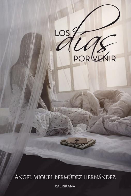 DÍAS POR VENIR, LOS | 9788417120238 | BERMÚDEZ HERNÁNDEZ, ÁNGEL MIGUEL