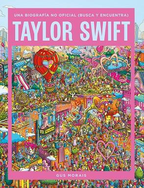TAYLOR SWIFT : UNA BIOGRAFÍA NO OFICIAL (BUSCA Y ENCUENTRA) | 9788410646872 | MORAIS, GUS