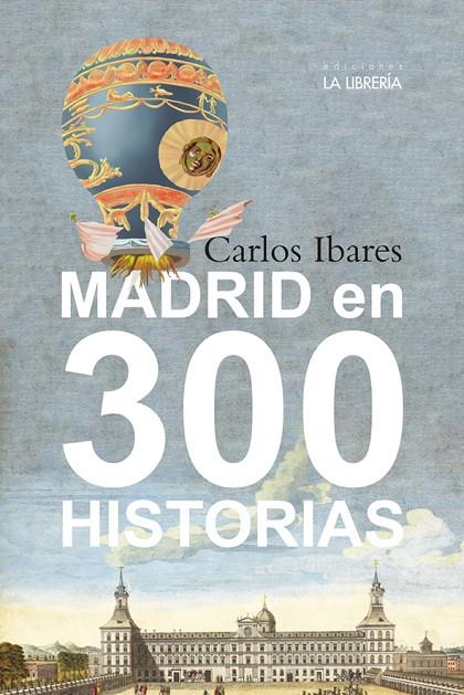 MADRID EN 300 HISTORIAS | 9788498736076 | IBARES SANZ, CARLOS
