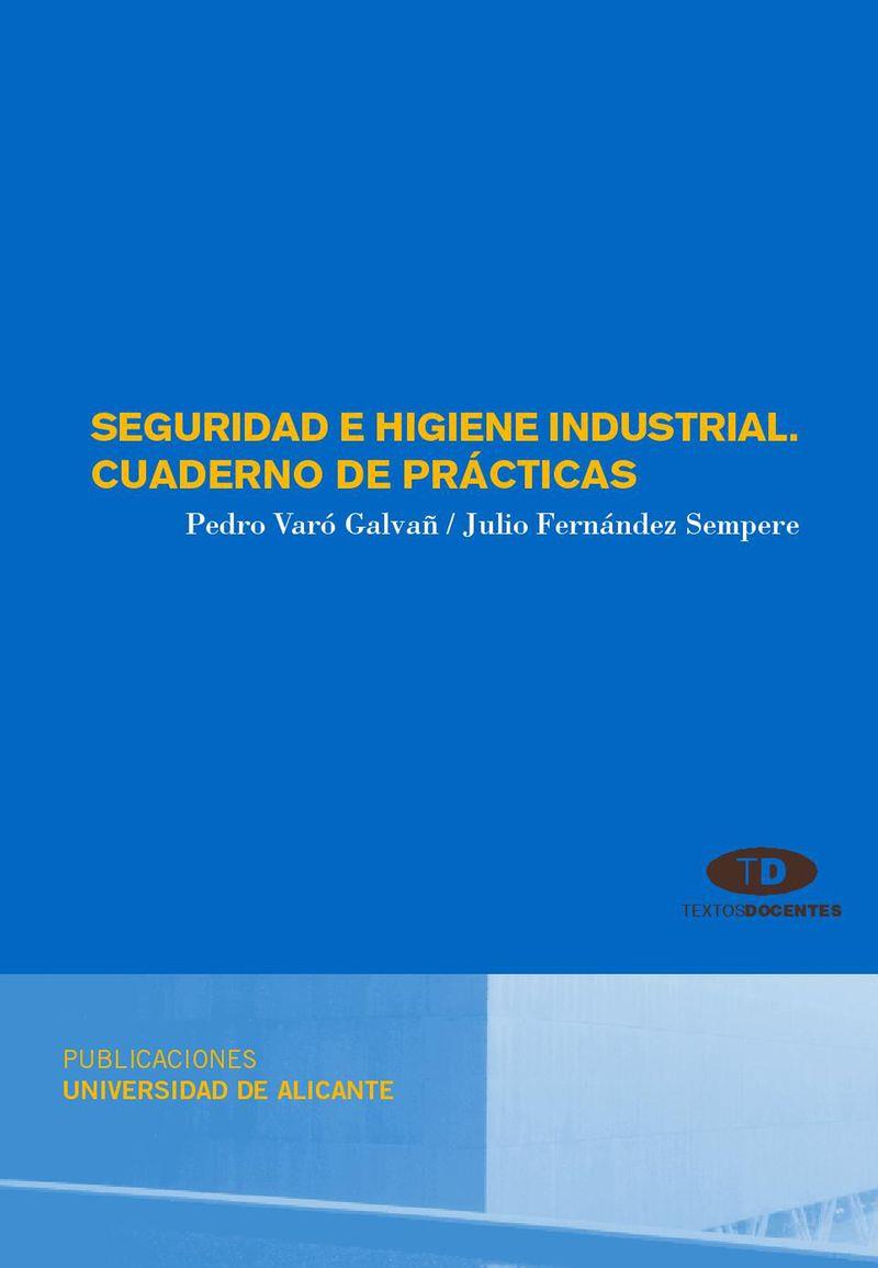 SEGURIDAD E HIGIENE INDUSTRIAL | 9788479088910 | VARÓ GALVAÑ, PEDRO / FERNÁNDEZ SEMPERE, JULIO