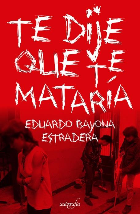 TE DIJE QUE TE MATARÍA | 9788418910449 | BAYONA ESTRADERA, EDUARDO