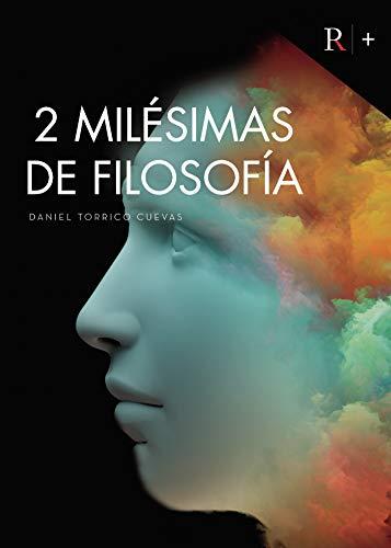 DOS MILÉSIMAS DE FILOSOFÍA | 9788418416842 | TORRICO CUEVAS, DANIEL