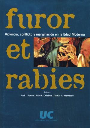 FUROR ET RABIES: VIOLENCIA, CONFLICTO Y MARGINACIÓN EN LA EDAD MODERNA | 9788481023237 | FORTEA PÉREZ, JOSÉ IGNACIO / GELABERT, JUAN E. / MANTECÓN MOVELLÁN, TOMÁS ANTONIO