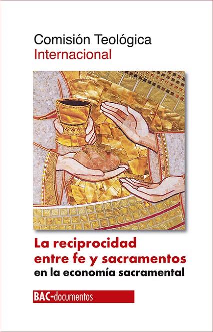 RECIPROCIDAD ENTRE FE Y SACRAMENTOS EN LA ECONOMÍA SACRAMENTAL, LA | 9788422021360 | COMISIÓN TEOLÓGICA INTERNACIONAL
