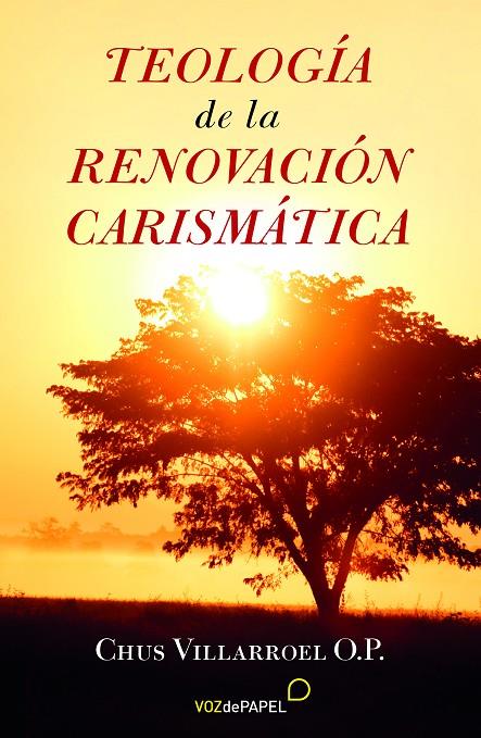 TEOLOGÍA DE LA RENOVACIÓN CARISMÁTICA | 9788496471771 | VILLARROEL, O. P. CHUS