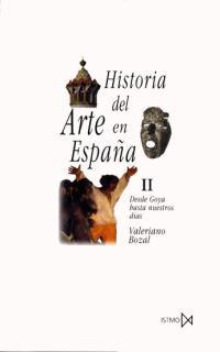 HISTORIA DEL ARTE EN ESPAÑA 2 DESDE GOYA HASTA NUESTROS DIAS | 9788470900273 | BOZAL FERNANDEZ, VALERIANO