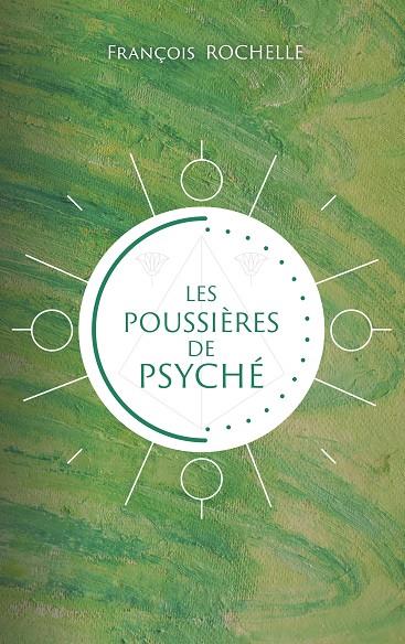 POUSSIÈRES DE PSYCHÉ, LES | 9782322037728 | ROCHELLE, FRANCOIS