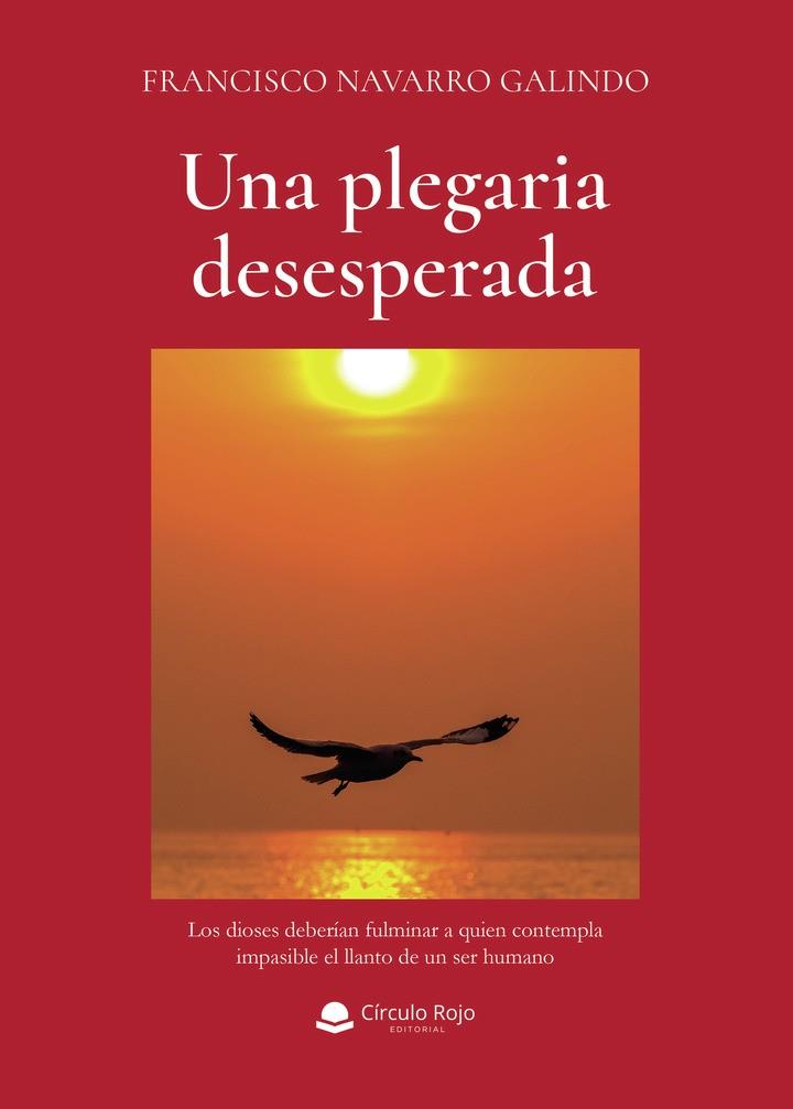 PLEGARIA DESESPERADA, UNA | 9791370080167 | NAVARRO GALINDO, FRANCISCO