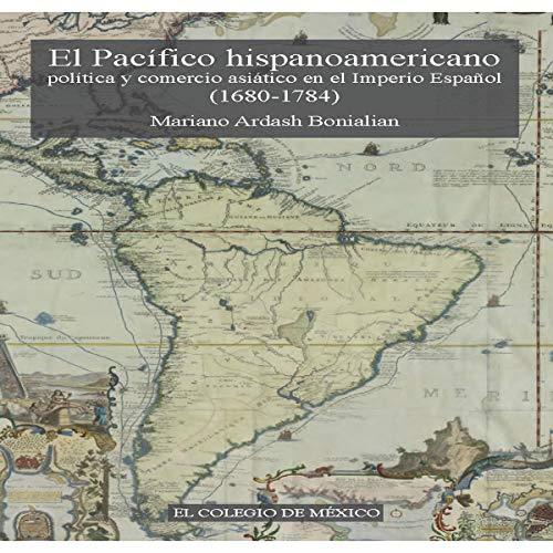 PACÍFICO HISPANOAMERICANO, EL | 9786074623444 | ARDASH BONIALIAN, MARIANO
