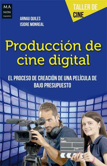 PRODUCCIÓN DE CINE DIGITAL | 9788494650499 | QUILES, ARNAU / MONREAL, ISIDRE