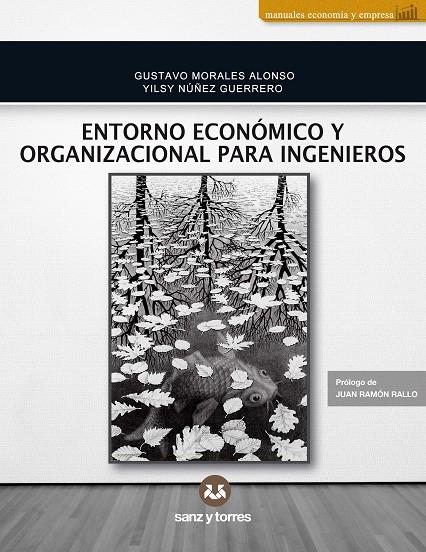 ENTORNO ECONOMICO Y ORGANIZACIONAL PARA INGENIEROS | 9788418316814 | MORALES ALONSO, GUSTAVO / NUÑEZ GUERRERO