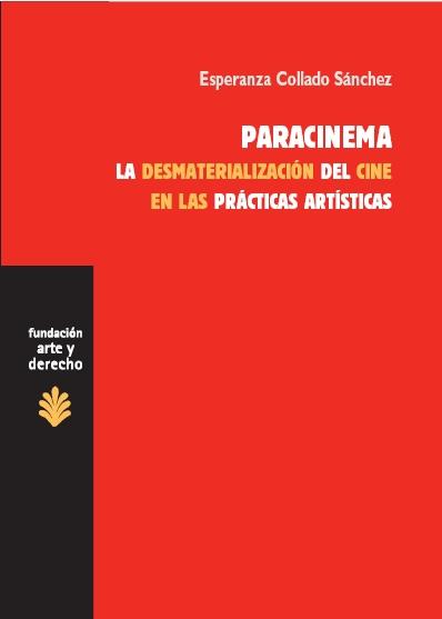PARACINEMA LA DESMATERIALIZACION DEL CINE EN LAS PRACTICAS ARTISTICAS | 9788492755578 | COLLADO SÁNCHEZ, ESPERANZA