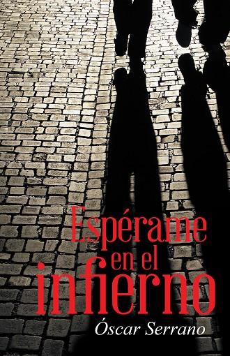 ESPÉRAME EN EL INFIERNO | 9788491121596 | SERRANO, ÓSCAR