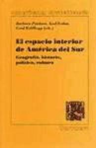 ESPACIO INTERIOR DE AMÉRICA DEL SUR, EL : GEOGRAFÍA, HISTORIA, POLÍTICA, CULTURA | 9788495107213 | POTTHAST, BARBARA
