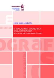 DERECHO PENAL EUROPEO EN LA LEGISLACIÓN ESPAÑOLA, EL | 9788413368320 | RUBIO LARA, PEDRO ÁNGEL