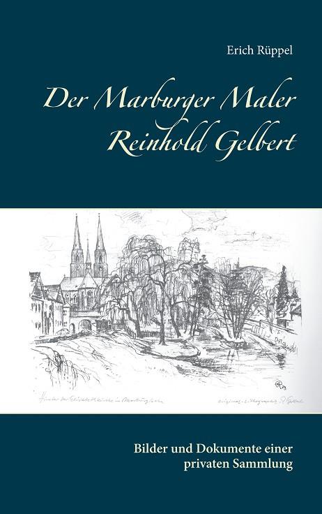 DER MARBURGER MALER REINHOLD GELBERT | 9783750420960 | RUPPEL, ERICH