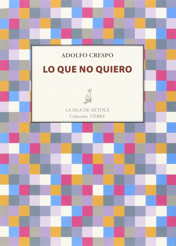 LO QUE NO QUIERO | 9788416210442 | CRESPO, ADOLFO