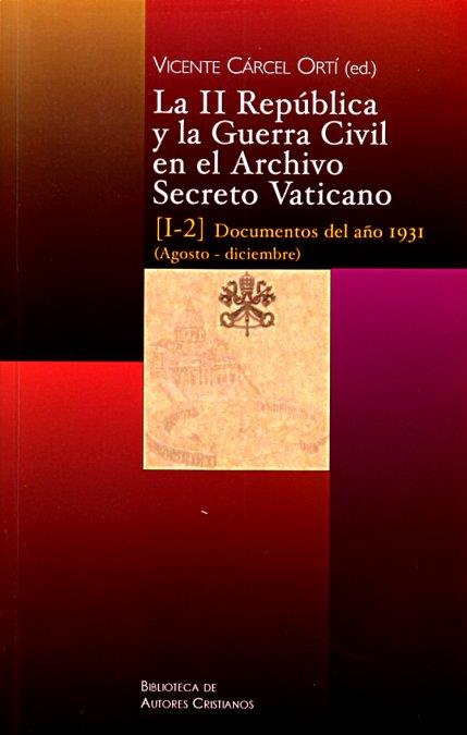 II REPÚBLICA Y LA GUERRA CIVIL EN EL ARCHIVO SECRETO VATICANO, LA : DOCUMENTOS DEL AÑO 1931 (AGOSTO-DICIEMBRE) | 9788422015345 | VARIOS AUTORES
