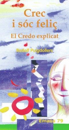 CREC I SÓC FELIÇ. EL CREDO EXPLICAT | 9788498052756 | PUIGDOLLERS NOBLOM, RODOLF