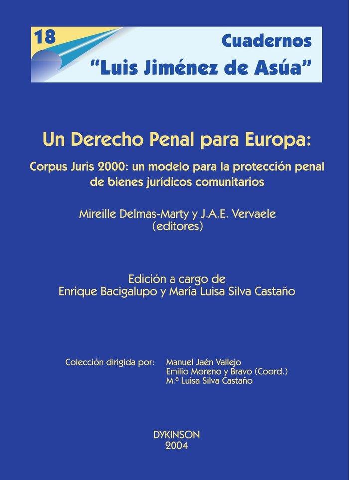 DERECHO PENAL PARA EUROPA, UN. CORPUS JURIS 2000: UN MODELO PARA LA PROTECCIÓN PENAL DE BIENES JURÍDICOS COMUNITARIOS | 9788497723725 | SILVA CASTAÑO, Mª L. / BACIGALUPO, E.