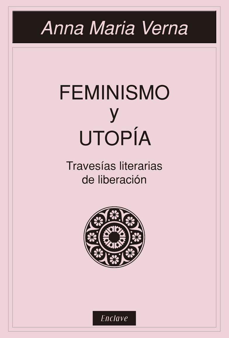 FEMINISMO Y UTOPIA | 9788494983412 | VERNA, ANA MARIA