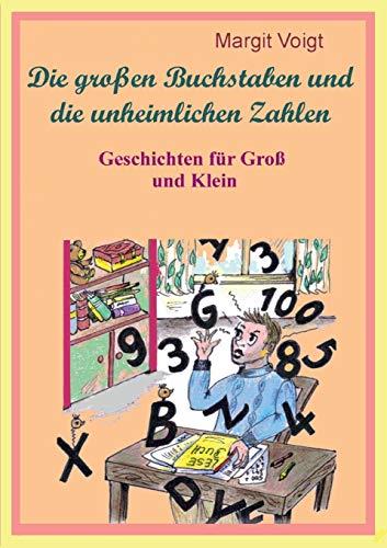 DIE GROßEN BUCHSTABEN UND DIE UNHEIMLICHEN ZAHLEN | 9783750481961 | VOIGT, MARGIT