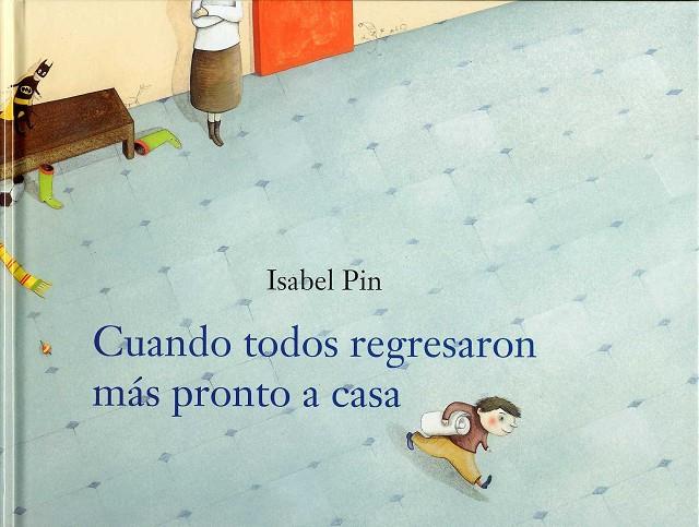 CUANDO TODOS REGRESARON MAS PRONTO A CASA | 9788496646193 | PIN, ISABEL