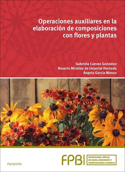 OPERACIONES AUXILIARES EN LA ELABORACIÓN DE COMPOSICIONES CON FLORES Y PLANTAS | 9788428335362 | CUEVAS GONZÁLEZ, GABRIELA / GARCIA MANSO, ÁNGELA / MIRALLES DE IMPERIAL, ROSARIO 