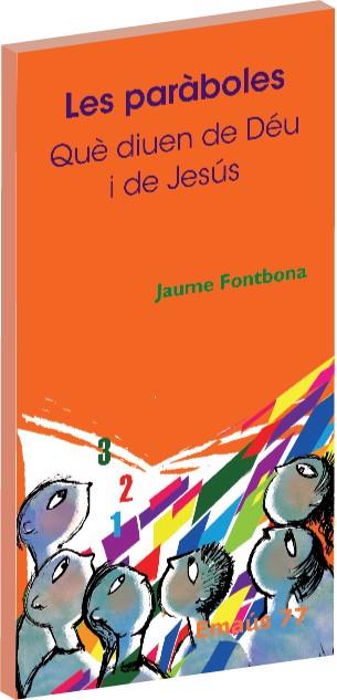 PARÀBOLES, LES : QUÈ DIUEN DE DÉU I DE JESÚS | 9788498052299 | FONTBONA MISSÉ, JAUME