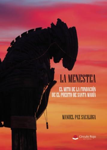 MENESTEA, LA. EL MITO DE LA FUNDACIÓN DE EL PUERTO | 9788410618619 | PAZ SACALUGA, MANUEL