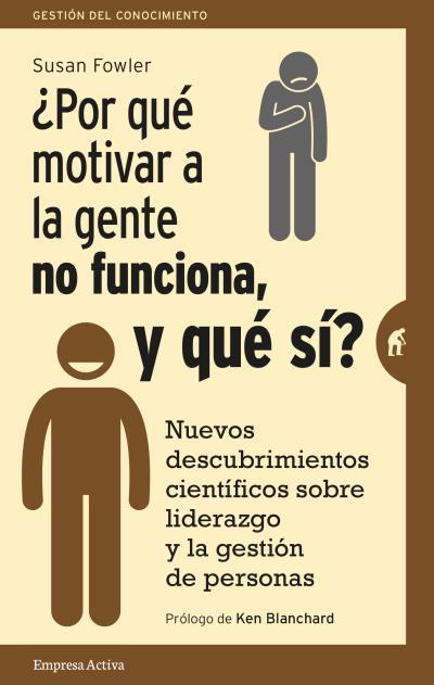 POR QUÉ MOTIVAR A LA GENTE NO FUNCIONA, Y QUÉ SÍ? | 9788492921522 | FOWLER, SUSAN