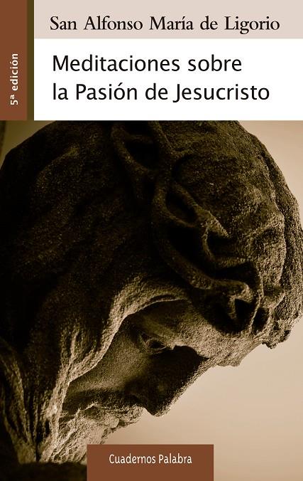 MEDITACIONES SOBRE LA PASIÓN DE JESUCRISTO | 9788498407174 | LIGORIO, SAN ALFONSO MARÍA DE