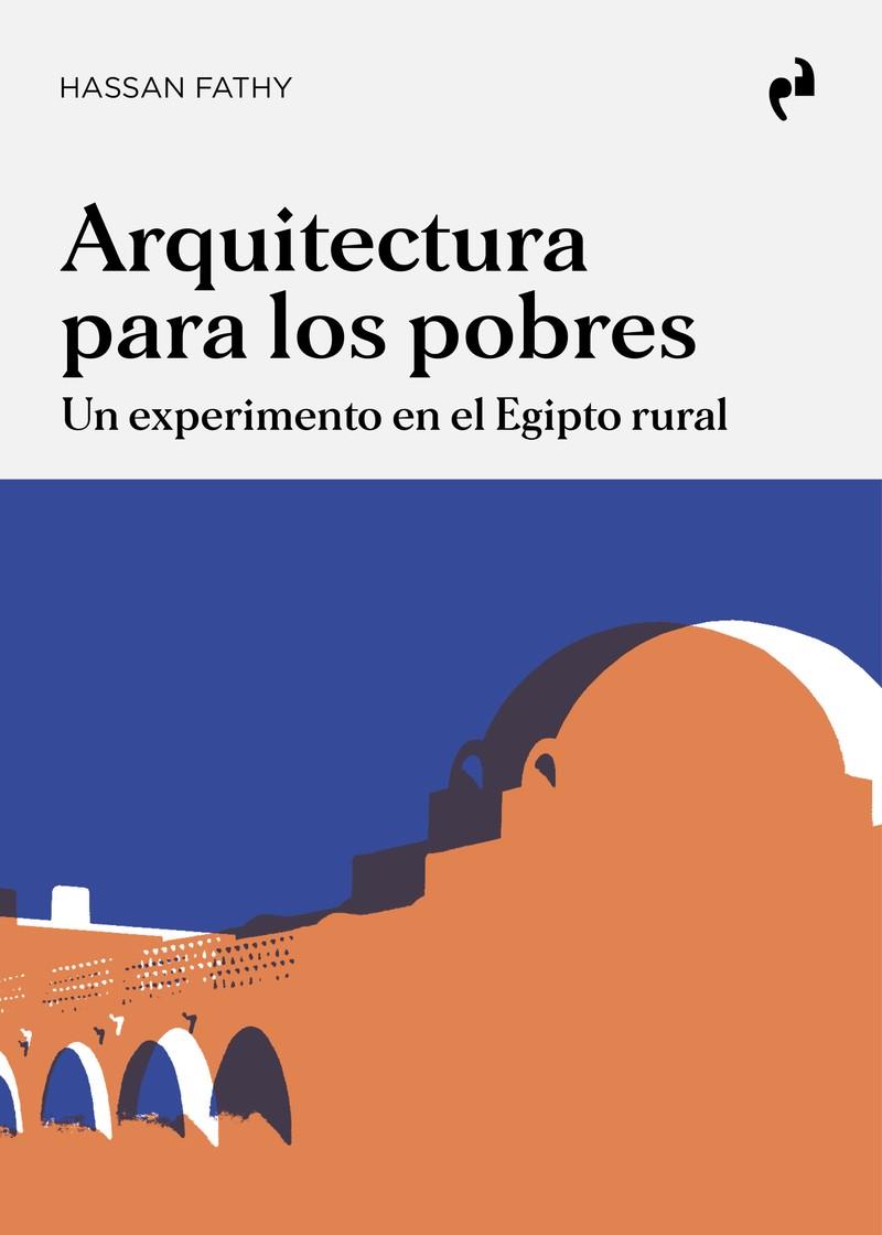 ARQUITECTURA PARA LOS POBRES | 9788417905774 | FATHY, HASSAN