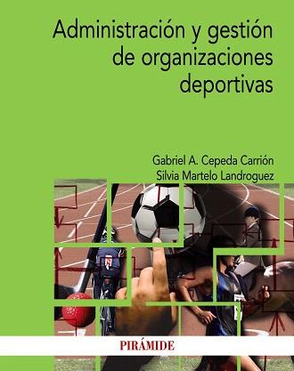 ADMINISTRACIÓN Y GESTIÓN DE ORGANIZACIONES DEPORTIVAS | 9788436839135 | CEPEDA CARRIÓN, GABRIEL A. / MARTELO LANDROGUEZ, SILVIA