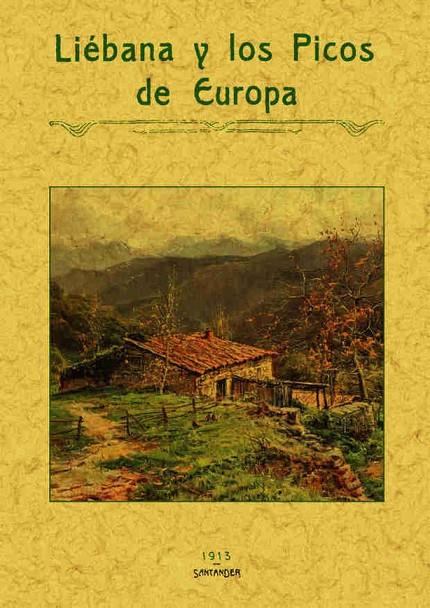 LIÉBANA Y LOS PICOS DE EUROPA | 9788495636386 | DESCONOCIDO
