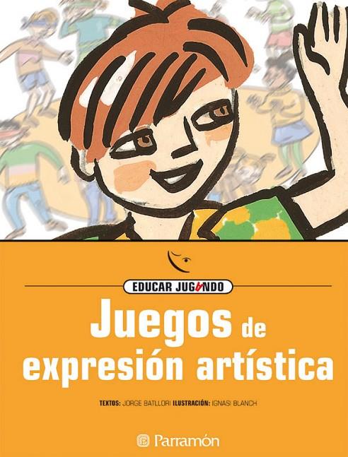 JUEGOS DE EXPRESIÓN ARTISTICA | 9788434223868 | BATLLORI, JORGE