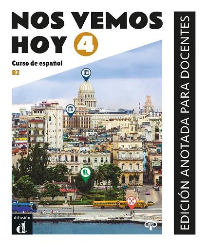 NOS VEMOS HOY 4, EDICIÓN ANOTADA PARA EL DOCENTE | 9788418907784 | BARQUERO, ANTONIO / DIAZ GUTIERREZ, EVA