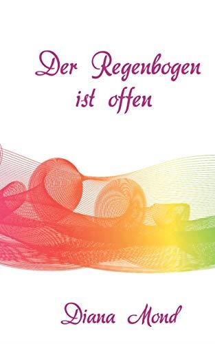 DER REGENBOGEN IST OFFEN | 9783738651324 | MOND, DIANA