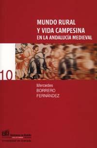 MUNDO RURAL Y VIDA CAMPESINA EN LA ANDALUCÍA MEDIEVAL | 9788433829467 | BORRERO FERNÁNDEZ, M.