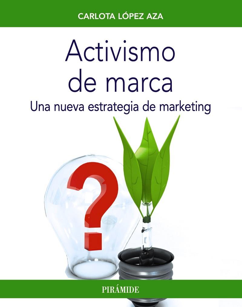 ACTIVISMO DE MARCA | 9788436842906 | LÓPEZ AZA, CARLOTA