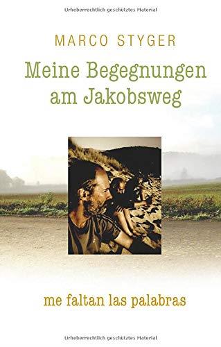 MEINE BEGEGNUNGEN AM JAKOBSWEG | 9783750453159 | STYGER, MARCO