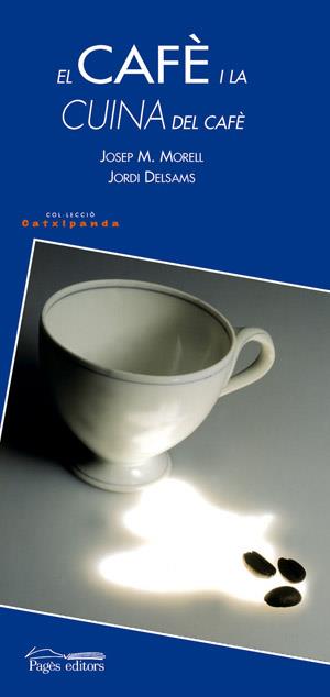 CAFE I LA CUINA DEL CAFE, EL | 9788497791250 | MORELL, JOSEP MARIA