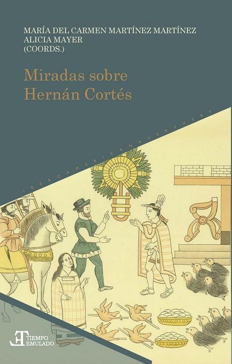 MIRADAS SOBRE HERNÁN CORTÉS | 9788484899907