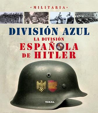 DIVISIÓN AZUL, LA DIVISIÓN ESPAÑOLA DE HITLER | 9788499280783 | CABALLERO JURADO, CARLOS
