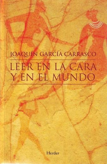 LEER EN LA CARA Y EN EL MUNDO | 9788425424939 | GARCÍA CARRASCO, JOAQUÍN