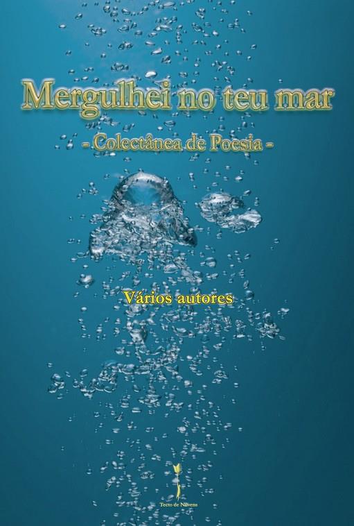 MERGULHEI NO TEU MAR : – COLECTÂNEA DE POESIA | 9789893575390