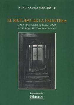 MÉTODO DE LA FRONTERA, EL. RADIOGRAFÍA HISTÓRICA DE UN DISPOSITIVO CONTEMPORÁNEO | 9788478003501 | CUNHA MARTINS, RUI